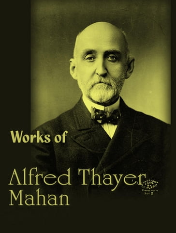 The Complete Works of Alfred Thayer Mahan - Alfred Thayer Mahan - TBD