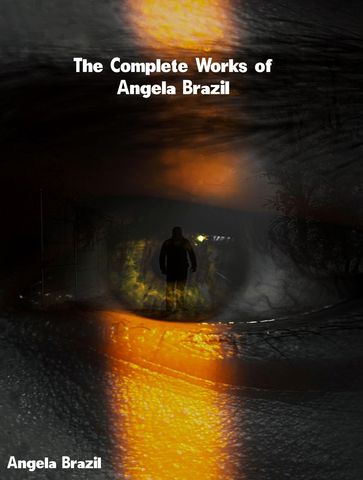 The Complete Works of Angela Brazil - Angela Brazil