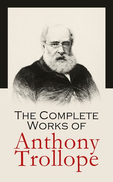 The Complete Works of Anthony Trollope - Anthony Trollope