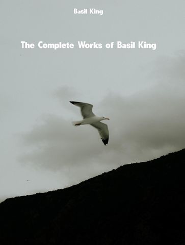 The Complete Works of Basil King - Basil King