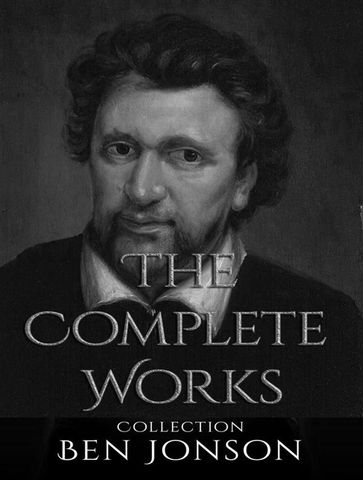 The Complete Works of Ben Jonson - Ben Jonson