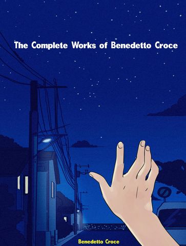 The Complete Works of Benedetto Croce - Benedetto Croce