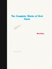 The Complete Works of Bret Harte