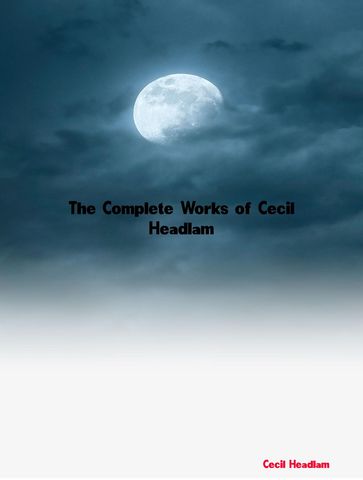 The Complete Works of Cecil Headlam - Cecil Headlam