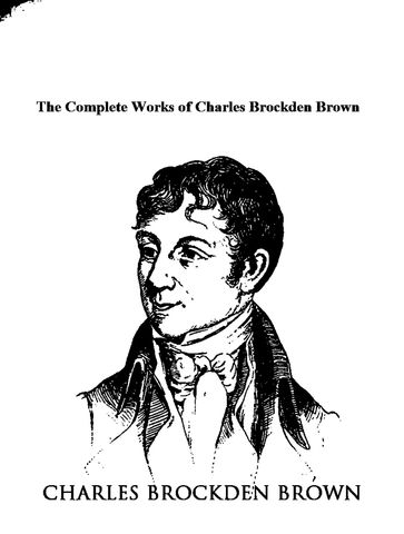 The Complete Works of Charles Brockden Brown - Charles Brockden Brown
