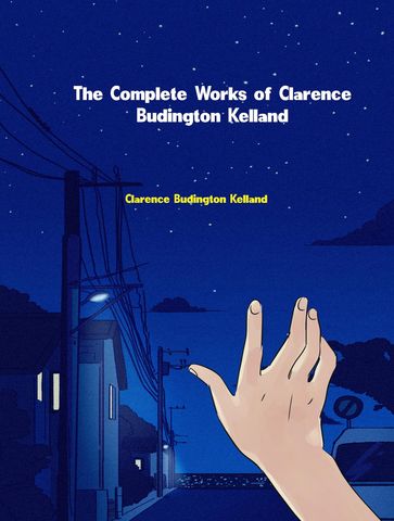 The Complete Works of Clarence Budington Kelland - Clarence Budington Kelland