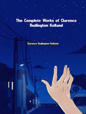 The Complete Works of Clarence Budington Kelland