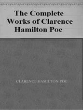 The Complete Works of Clarence Hamilton Poe