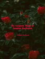 The Complete Works of Compton MacKenzie