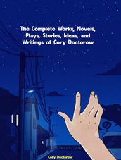 The Complete Works of Cory Doctorow