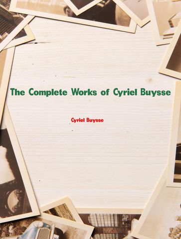 The Complete Works of Cyriel Buysse - Cyriel Buysse
