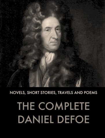 The Complete Works of Daniel Defoe - Daniel Defoe