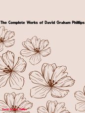 The Complete Works of David Graham Phillips