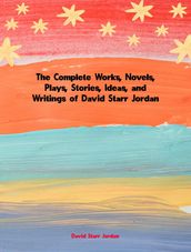 The Complete Works of David Starr Jordan
