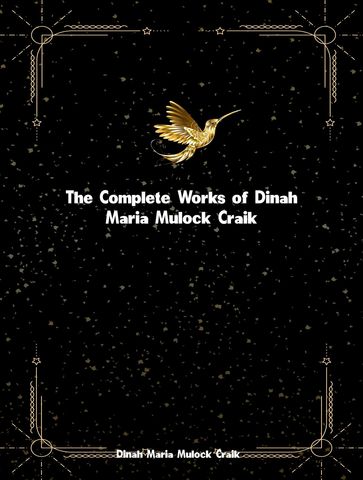 The Complete Works of Dinah Maria Mulock Craik - Dinah Maria Mulock Craik