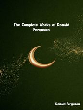 The Complete Works of Donald Ferguson