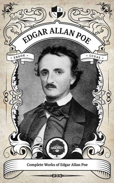 The Complete Works of Edgar Allan Poe (Illustrated, Inline Footnotes) - Edgar Allan Poe - Oakshot Press