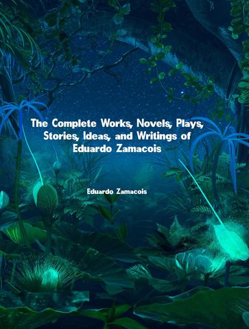 The Complete Works of Eduardo Zamacois - Eduardo Zamacois