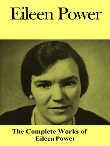 The Complete Works of Eileen Power - Eileen Power