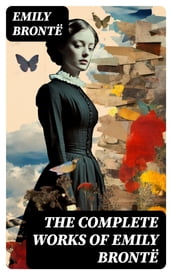 The Complete Works of Emily Brontë