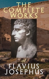 The Complete Works of Flavius Josephus