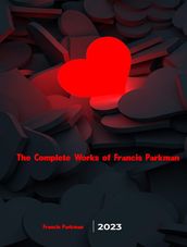 The Complete Works of Francis Parkman