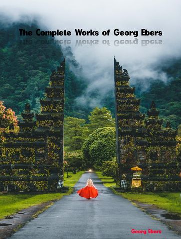 The Complete Works of Georg Ebers - Georg Ebers