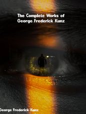 The Complete Works of George Frederick Kunz