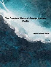 The Complete Works of George Madden Martin