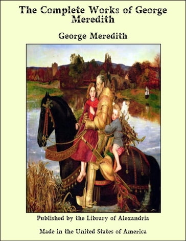 The Complete Works of George Meredith - George Meredith
