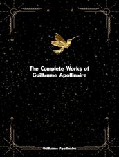 The Complete Works of Guillaume Apollinaire