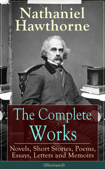 The Complete Works of Nathaniel Hawthorne (Illustrated) - Hawthorne Nathaniel