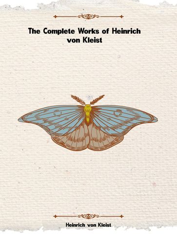 The Complete Works of Heinrich von Kleist - Heinrich Von Kleist