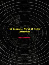 The Complete Works of Henry Drummond