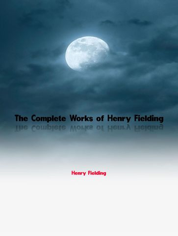 The Complete Works of Henry Fielding - Henry Fielding
