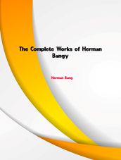 The Complete Works of Herman Bang