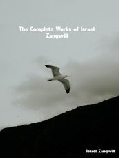 The Complete Works of Israel Zangwill