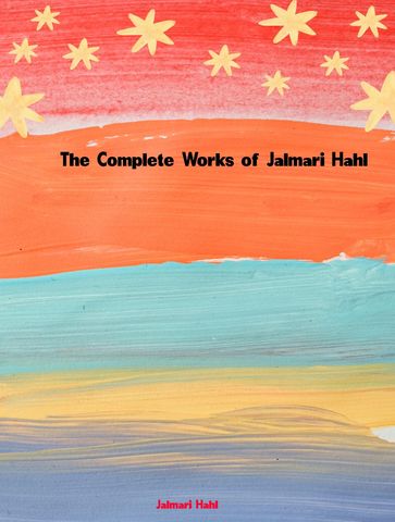 The Complete Works of Jalmari Hahl - Jalmari Hahl
