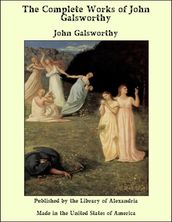 The Complete Works of John Galsworthy