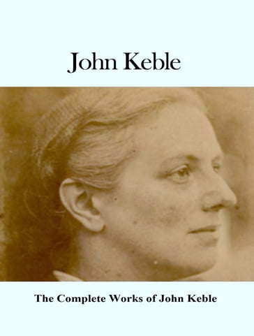 The Complete Works of John Keble - John Keble