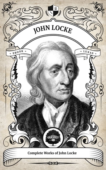 The Complete Works of John Locke (Inline Footnotes) - John Locke - Oakshot Press