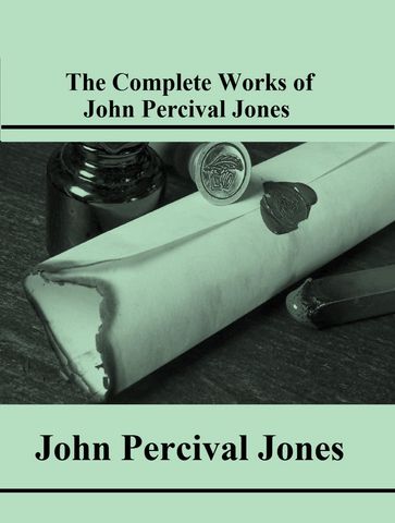 The Complete Works of John Percival Jones - John Percival Jones