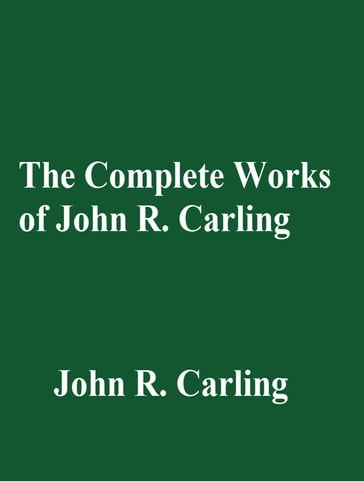 The Complete Works of John R. Carling - John R. Carling