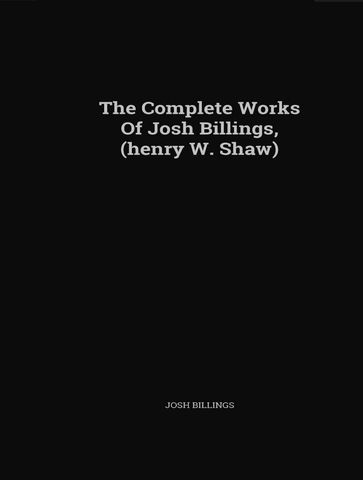 The Complete Works of Josh Billings - Josh Billings
