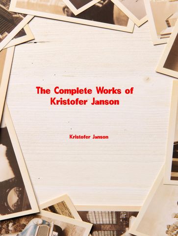 The Complete Works of Kristofer Janson - Kristofer Janson