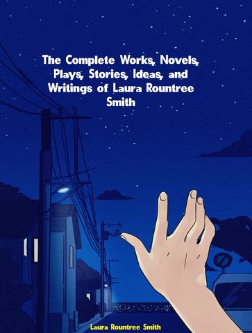 The Complete Works of Laura Rountree Smith - Laura Rountree Smith