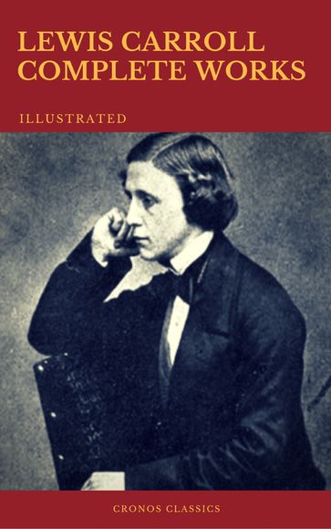 The Complete Works of Lewis Carroll (Best Navigation, Active TOC) (Cronos Classics) - Cronos Classics - Carroll Lewis