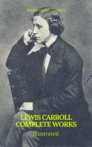 The Complete Works of Lewis Carroll (Best Navigation, Active TOC) (Prometheus Classics) - Carroll Lewis - Prometheus Classics