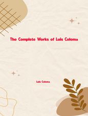 The Complete Works of Luis Coloma