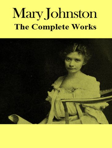 The Complete Works of Mary Johnston - Mary Johnston - TBD